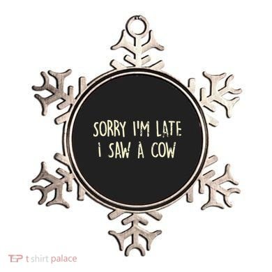 Sorry I'm Late I Saw A Cow Funny cows lovers Ornament