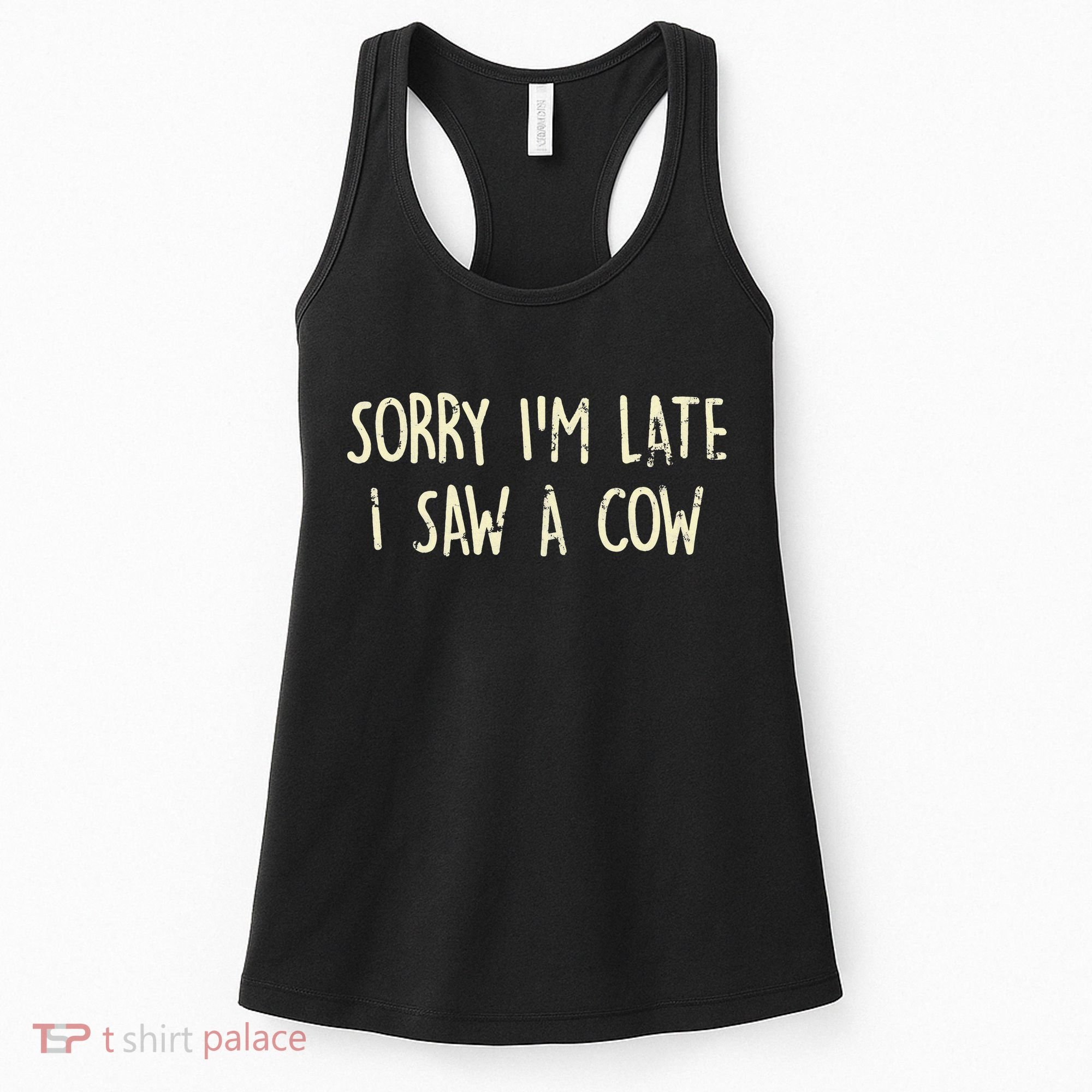 Sorry I'm Late I Saw A Cow Funny cows lovers Women's Tank Top