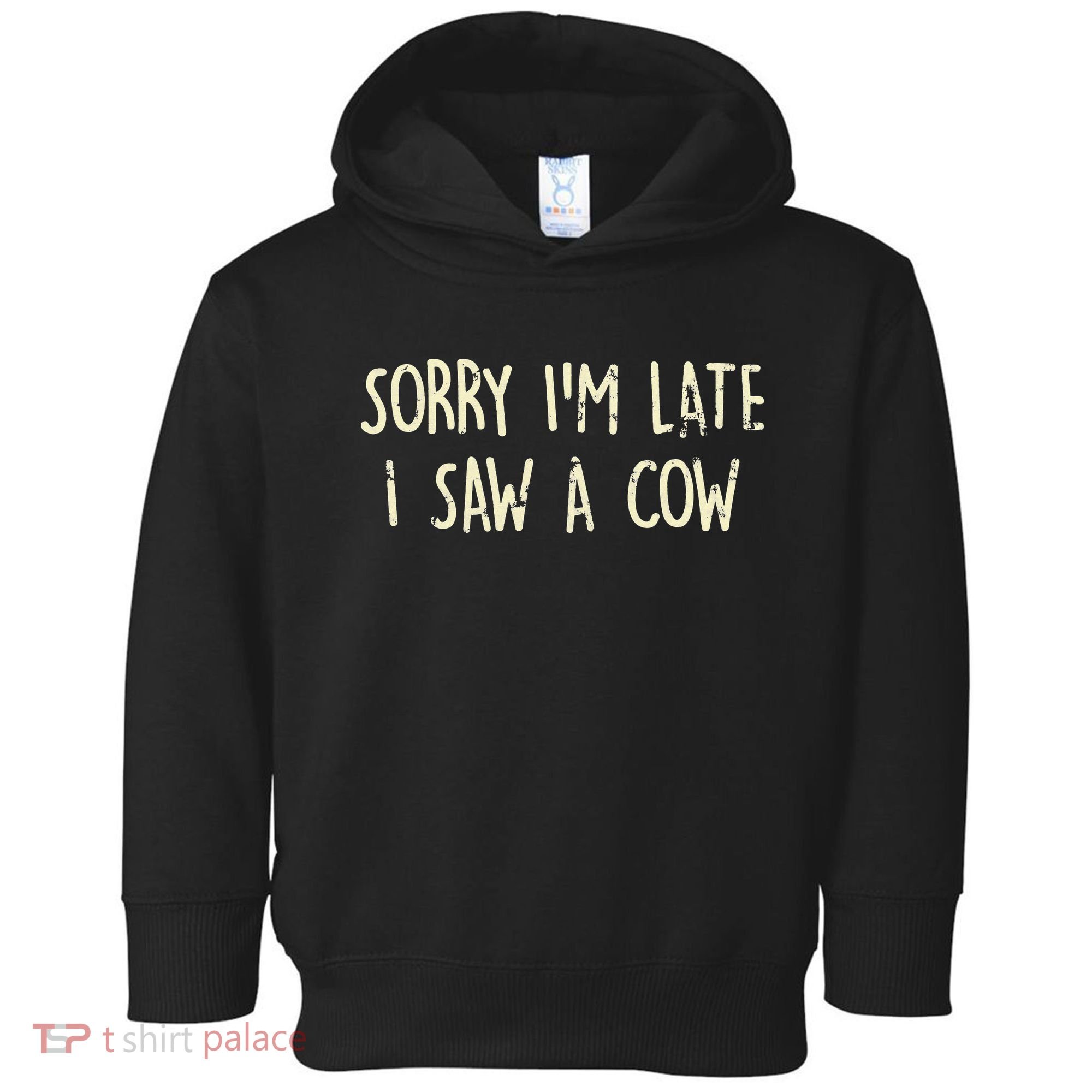 Sorry I'm Late I Saw A Cow Funny cows lovers Toddler Hoodie