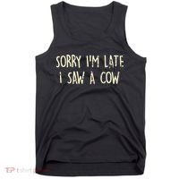 Sorry I'm Late I Saw A Cow Funny cows lovers Tank Top thumb 0