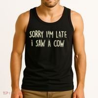 Sorry I'm Late I Saw A Cow Funny cows lovers Tank Top thumb 3