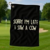Sorry I'm Late I Saw A Cow Funny cows lovers Golf Towel thumb 1