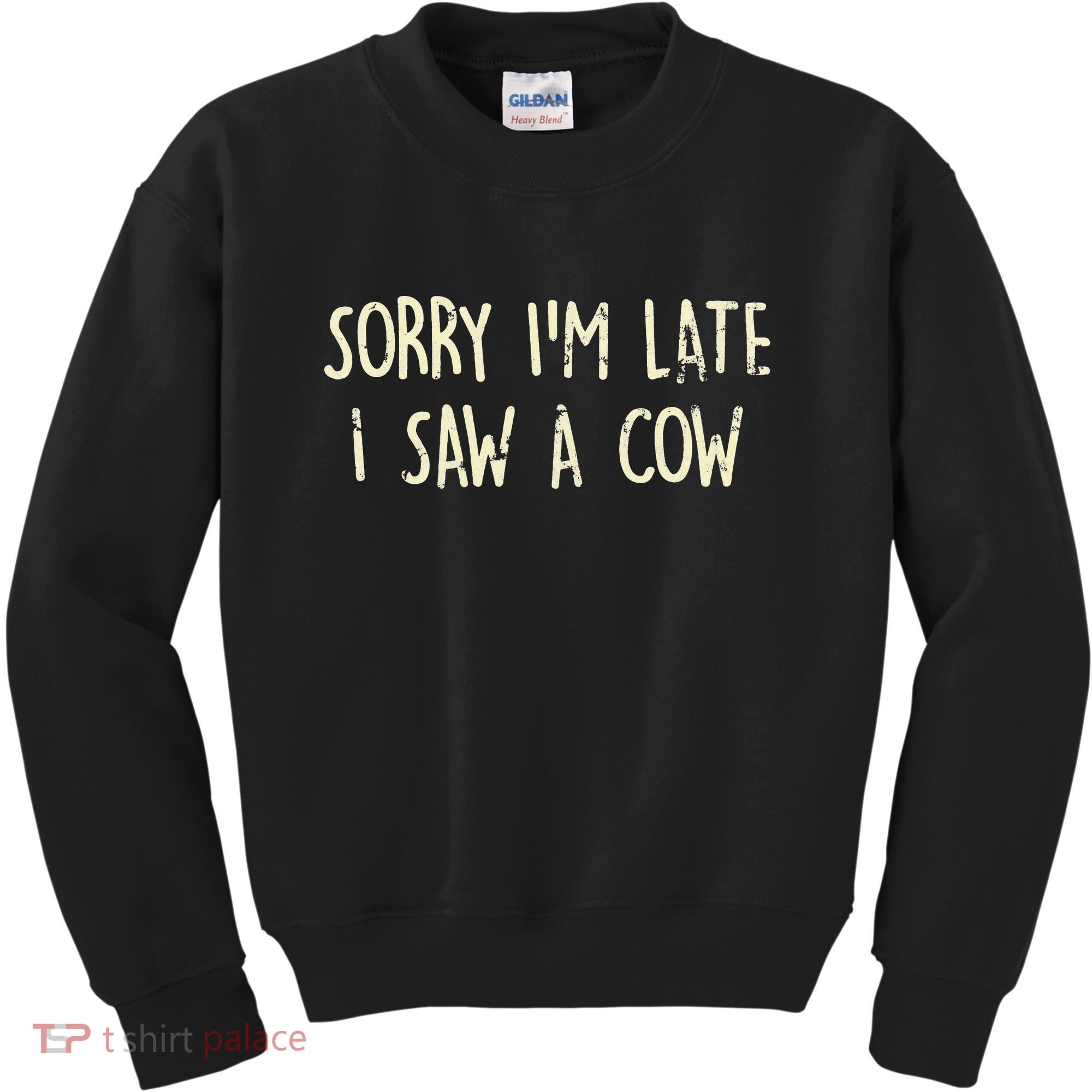 Sorry I'm Late I Saw A Cow Funny cows lovers Kids Sweatshirt