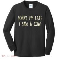 Sorry I'm Late I Saw A Cow Funny cows lovers Kids Long Sleeve Shirt thumb 0
