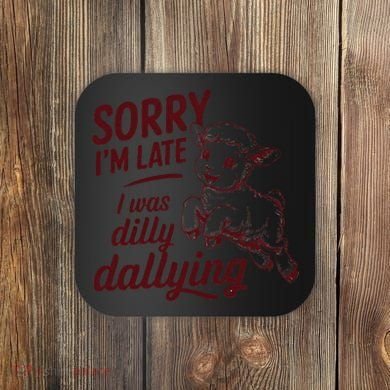 Sorry Im Late I Was Dilly Dallying Funny Cute Lamb Gift Coaster