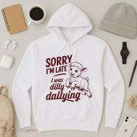 Sorry Im Late I Was Dilly Dallying Funny Cute Lamb Gift Hoodie thumb 3