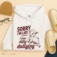 Sorry Im Late I Was Dilly Dallying Funny Cute Lamb Gift Hoodie thumb 4