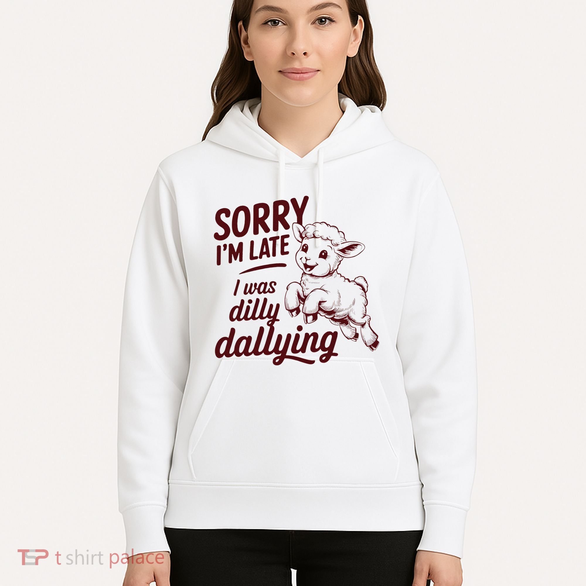 Sorry Im Late I Was Dilly Dallying Funny Cute Lamb Gift Hoodie