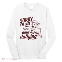 Sorry Im Late I Was Dilly Dallying Funny Cute Lamb Gift Long Sleeve Shirt thumb 0