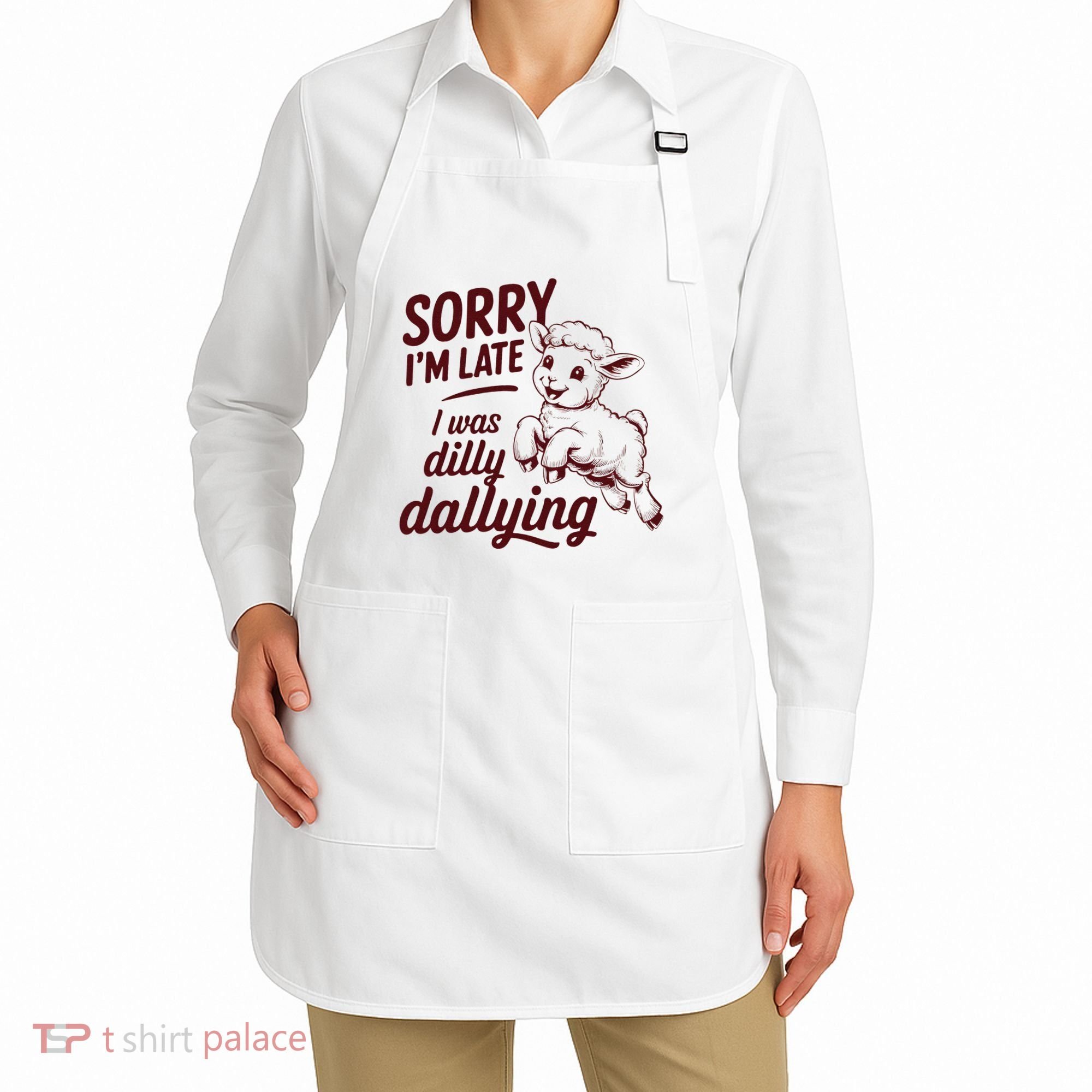 Sorry Im Late I Was Dilly Dallying Funny Cute Lamb Gift Apron