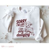 Sorry Im Late I Was Dilly Dallying Funny Cute Lamb Gift Sweatshirt thumb 2