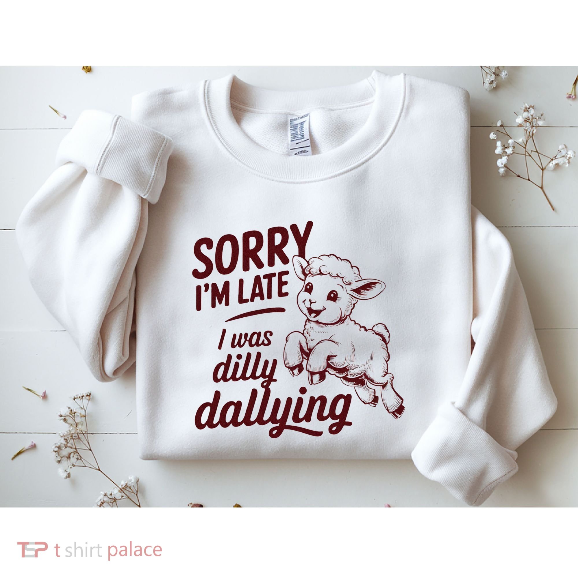Sorry Im Late I Was Dilly Dallying Funny Cute Lamb Gift Sweatshirt