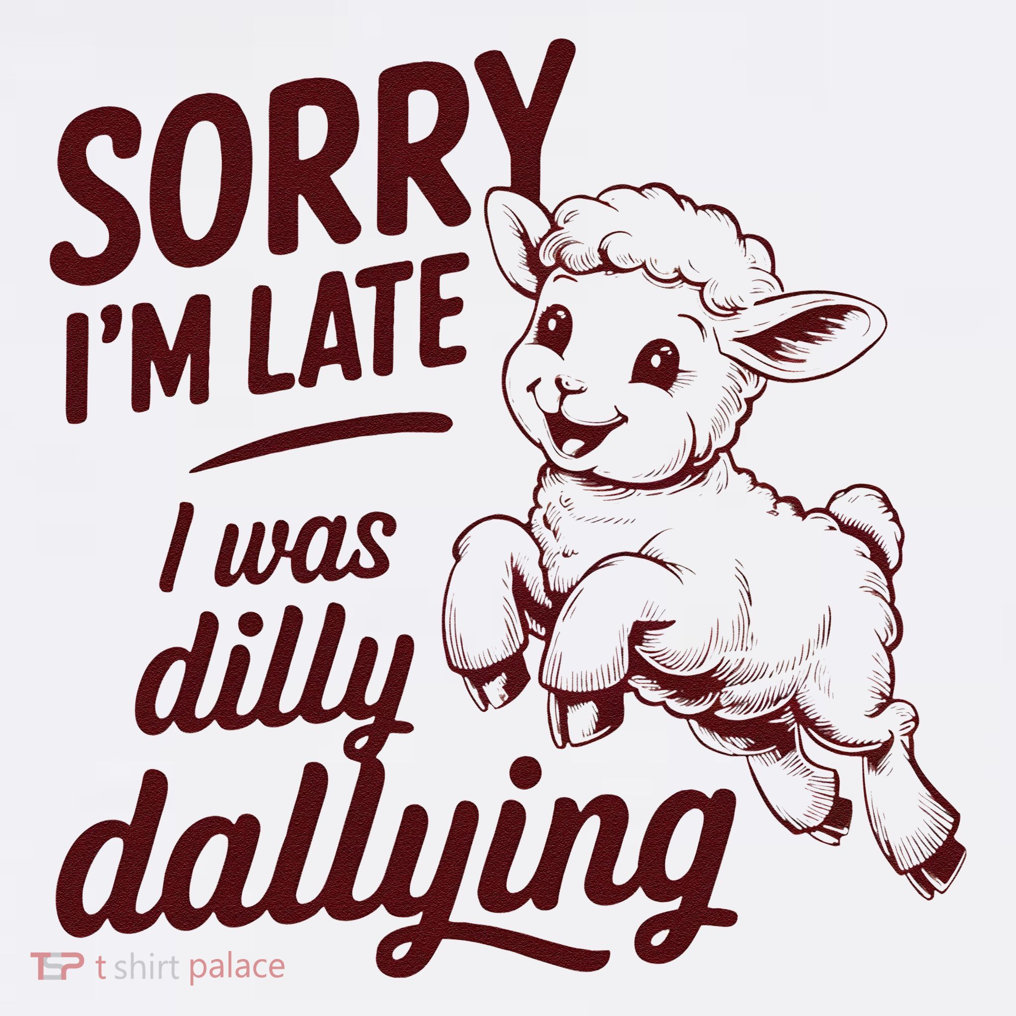 Sorry Im Late I Was Dilly Dallying Funny Cute Lamb Gift Sweatshirt