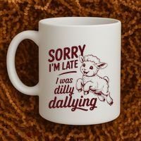Sorry Im Late I Was Dilly Dallying Funny Cute Lamb Gift Coffee Mug thumb 2
