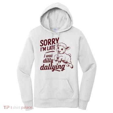 Sorry Im Late I Was Dilly Dallying Funny Cute Lamb Gift Women's Hoodie