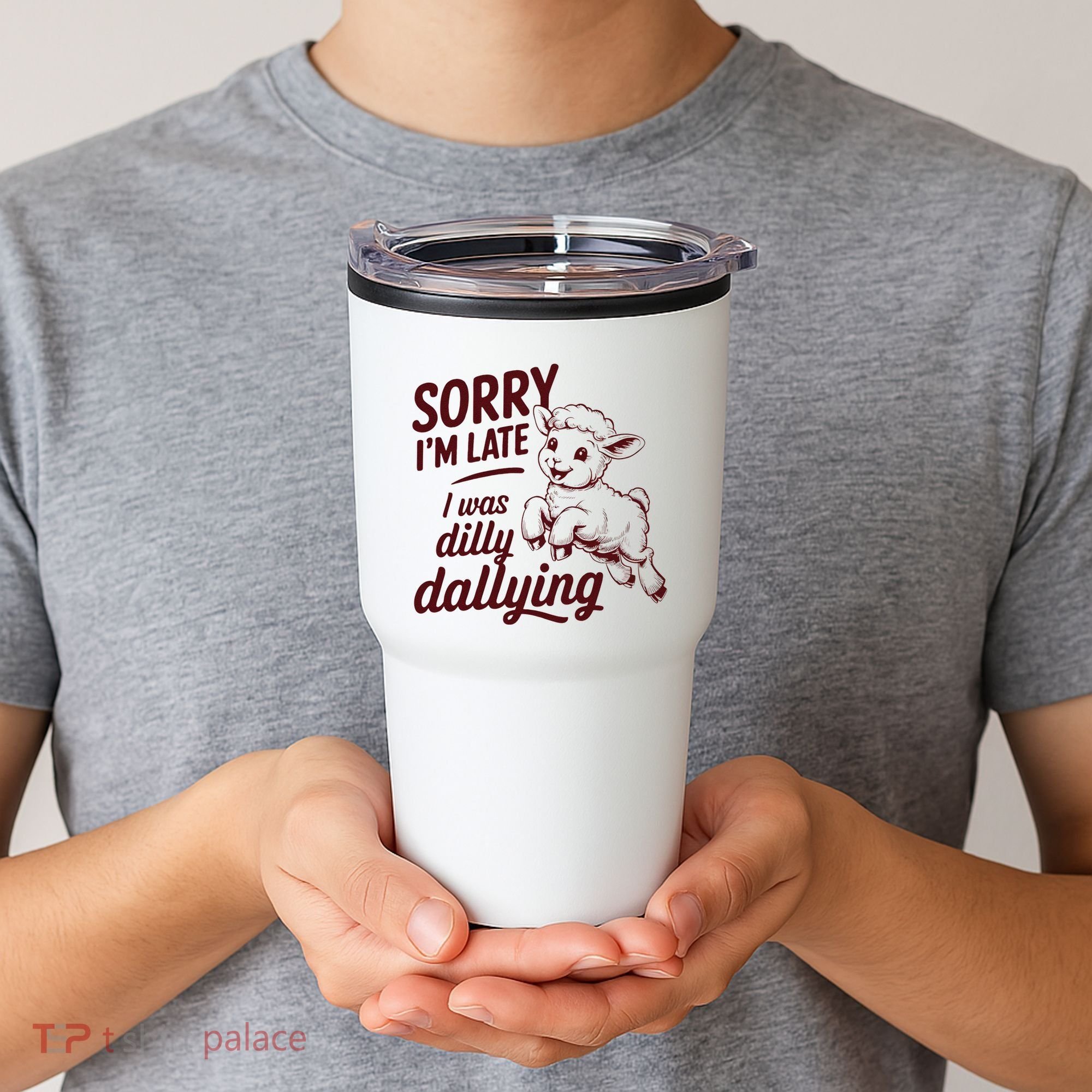 Sorry Im Late I Was Dilly Dallying Funny Cute Lamb Gift Tumbler