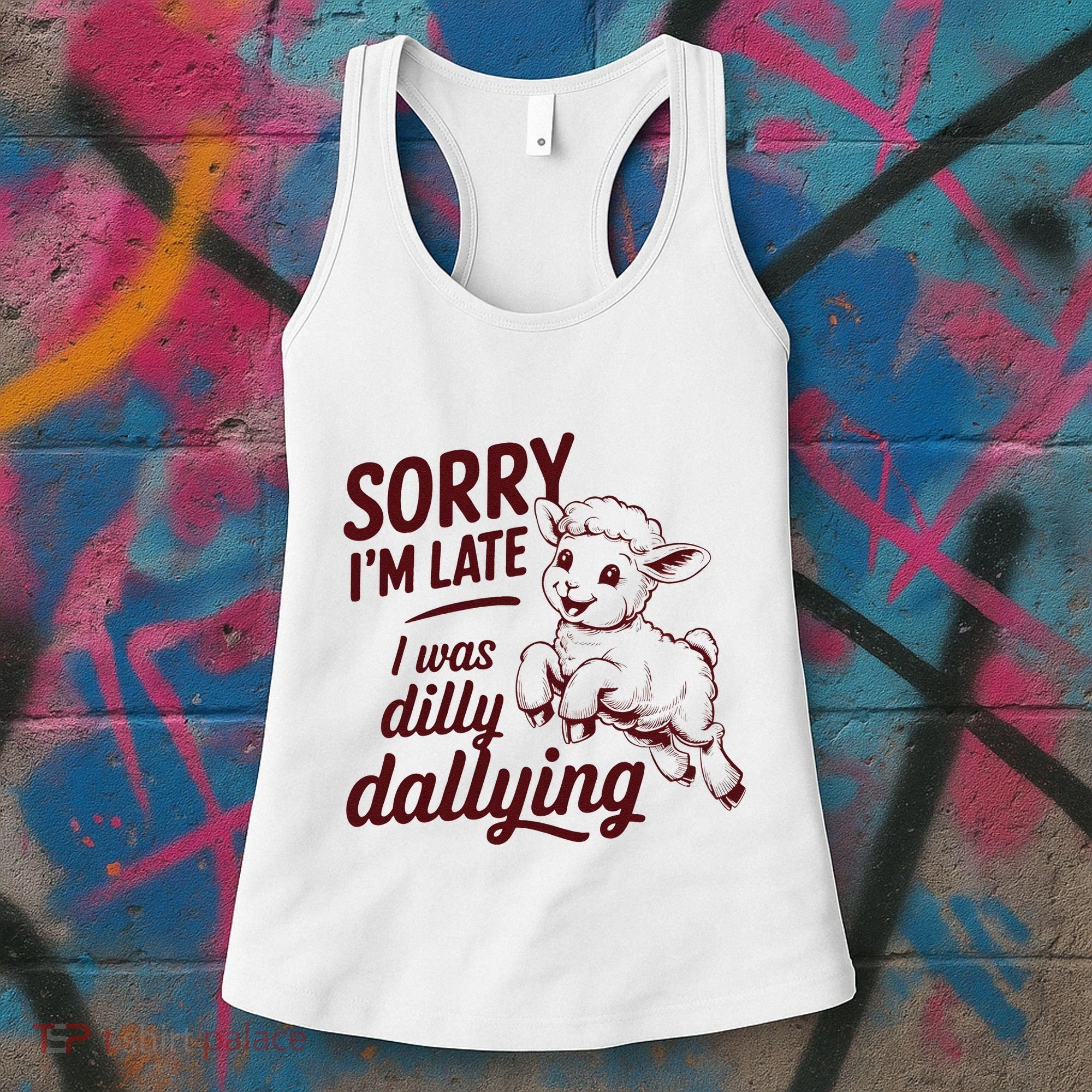Sorry Im Late I Was Dilly Dallying Funny Cute Lamb Gift Women's Tank Top