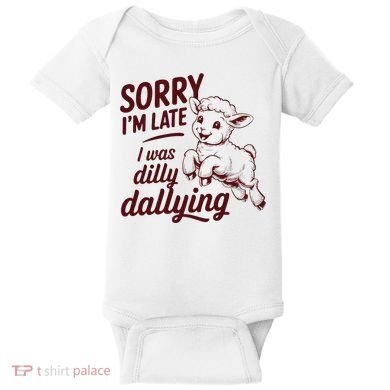 Sorry Im Late I Was Dilly Dallying Funny Cute Lamb Gift Baby Bodysuit