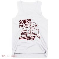 Sorry Im Late I Was Dilly Dallying Funny Cute Lamb Gift Tank Top thumb 0