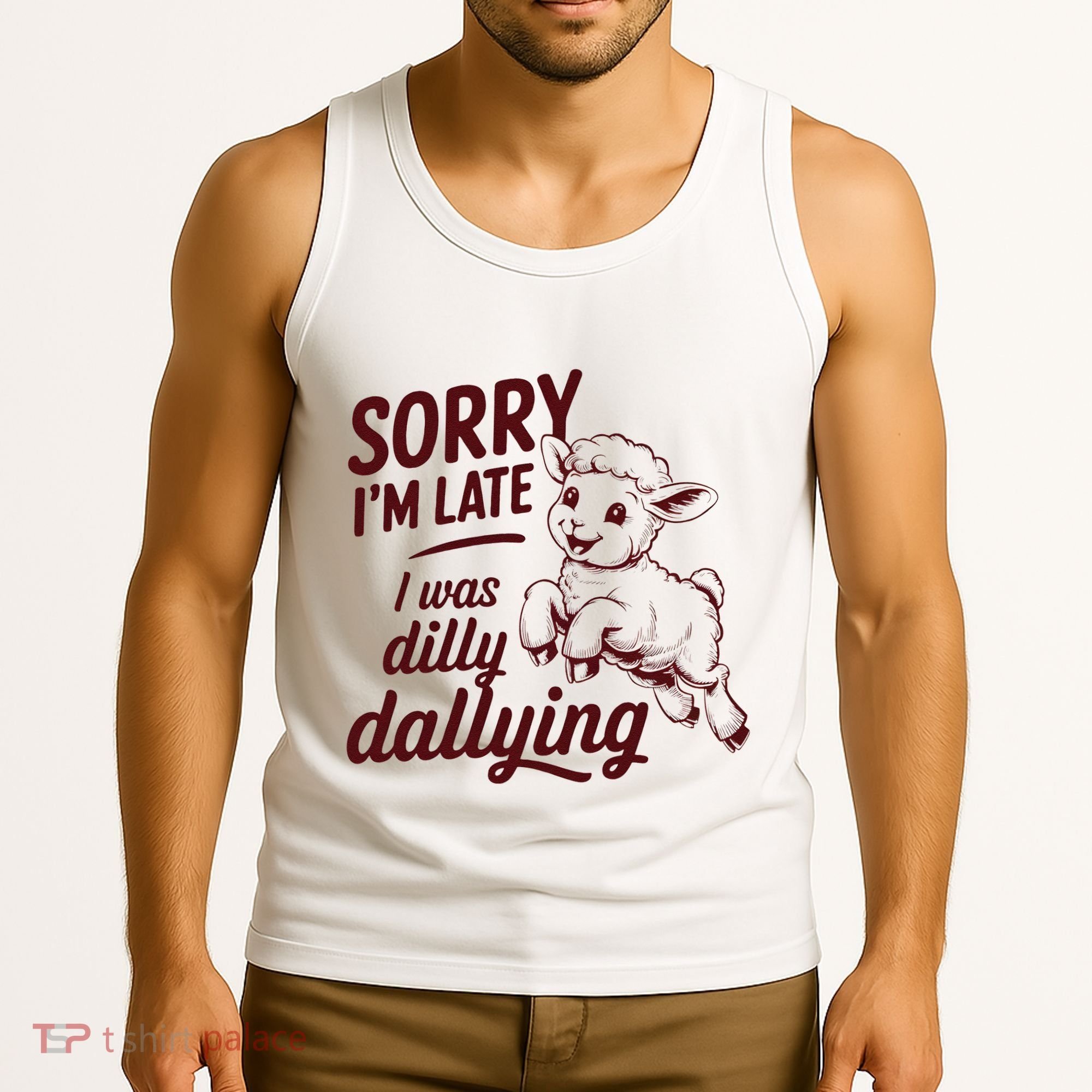 Sorry Im Late I Was Dilly Dallying Funny Cute Lamb Gift Tank Top