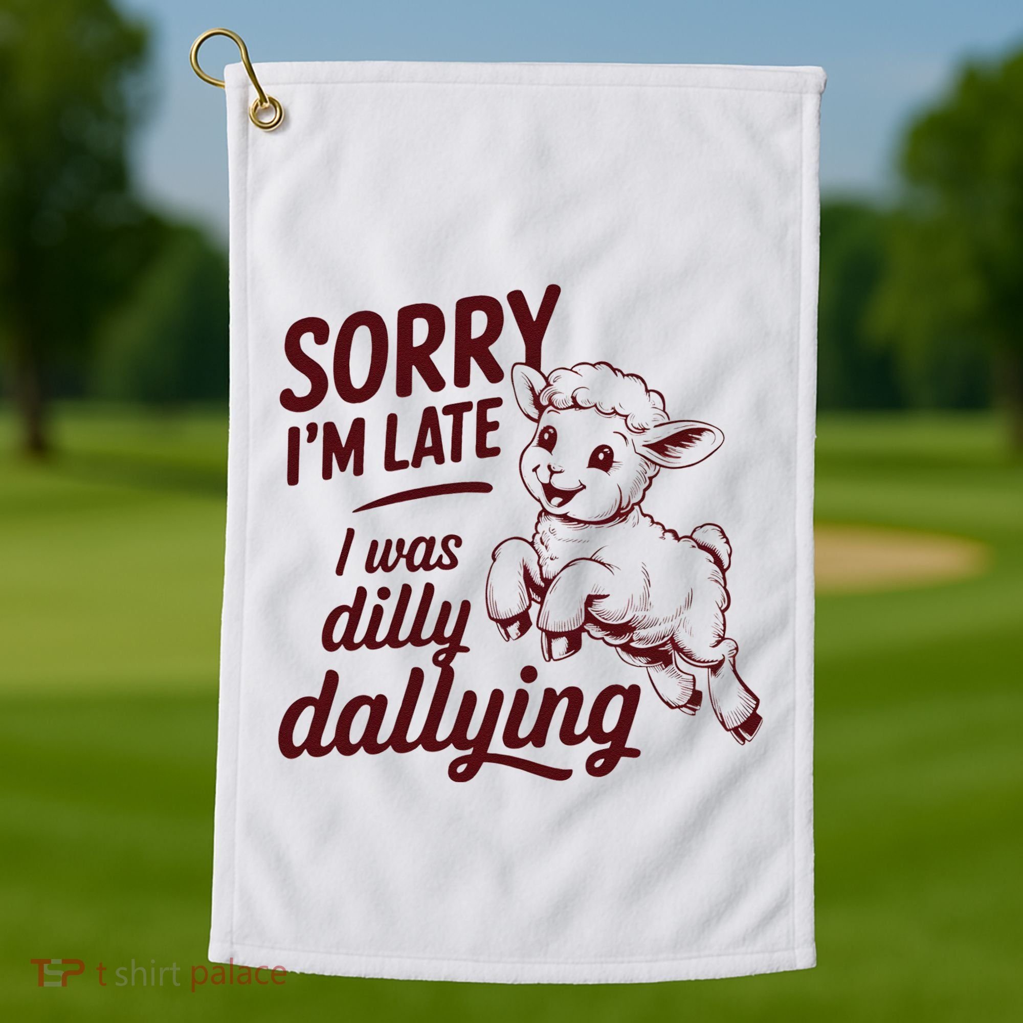 Sorry Im Late I Was Dilly Dallying Funny Cute Lamb Gift Golf Towel