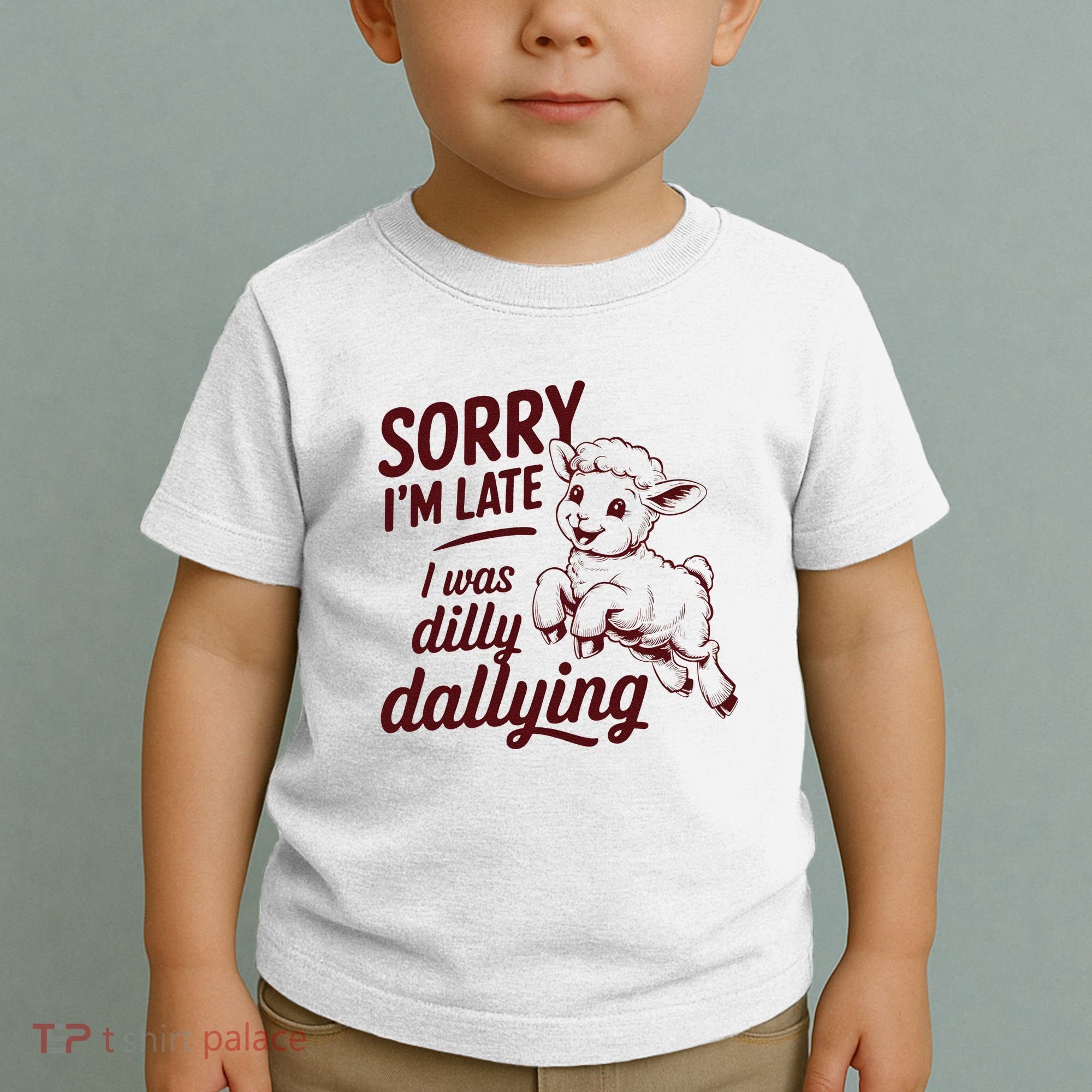 Sorry Im Late I Was Dilly Dallying Funny Cute Lamb Gift Toddler T-Shirt
