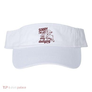 Sorry Im Late I Was Dilly Dallying Funny Cute Lamb Gift Visor