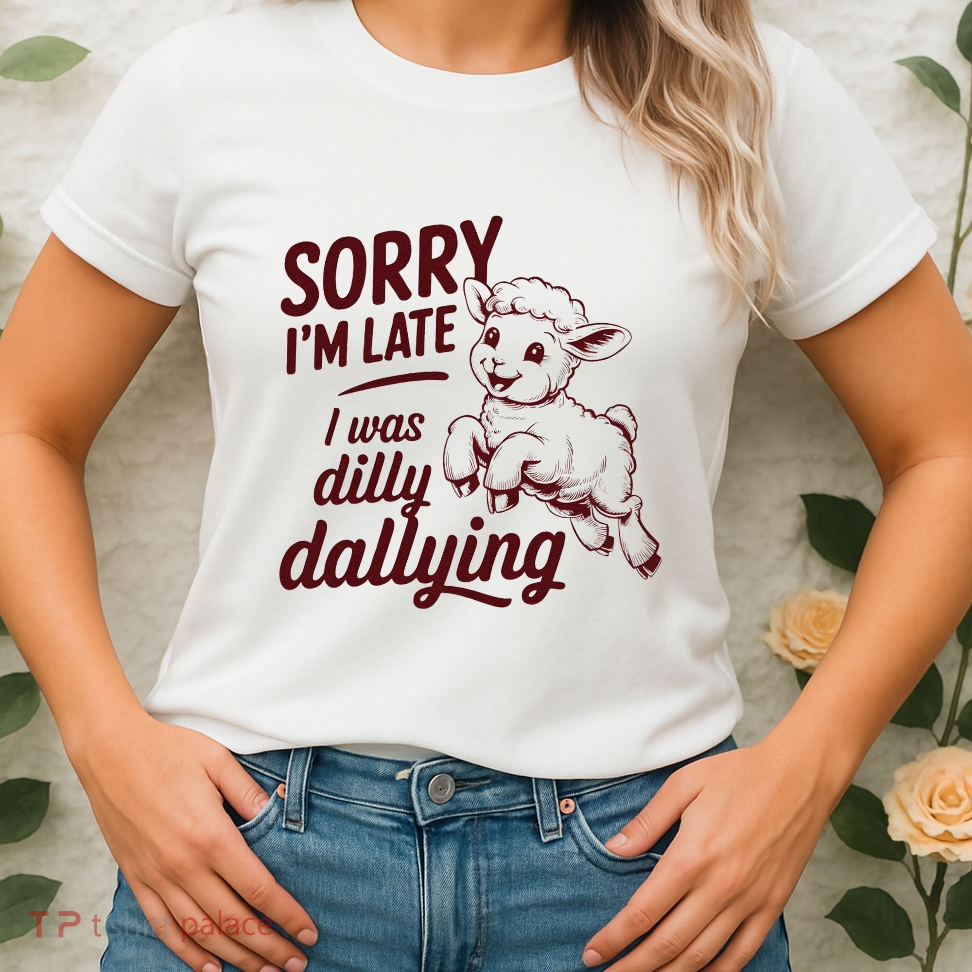 Sorry Im Late I Was Dilly Dallying Funny Cute Lamb Gift Women's T-Shirt