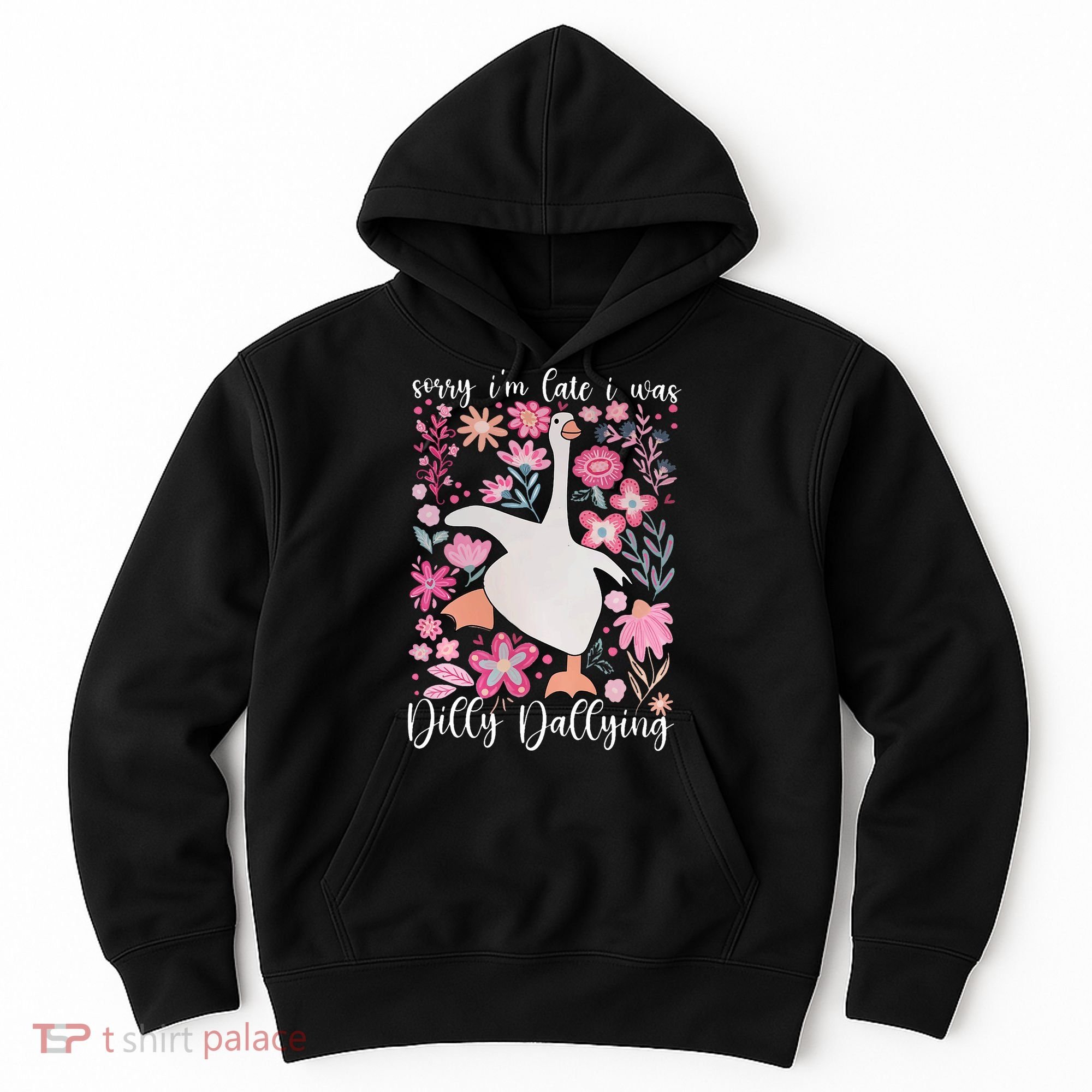 Sorry I'm Late I Was Dilly Dallying Boho Floral Goose  Hoodie