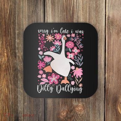 Sorry I'm Late I Was Dilly Dallying Boho Floral Goose  Coaster