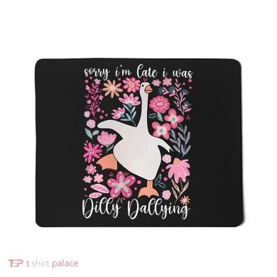 Sorry I'm Late I Was Dilly Dallying Boho Floral Goose  Mousepad