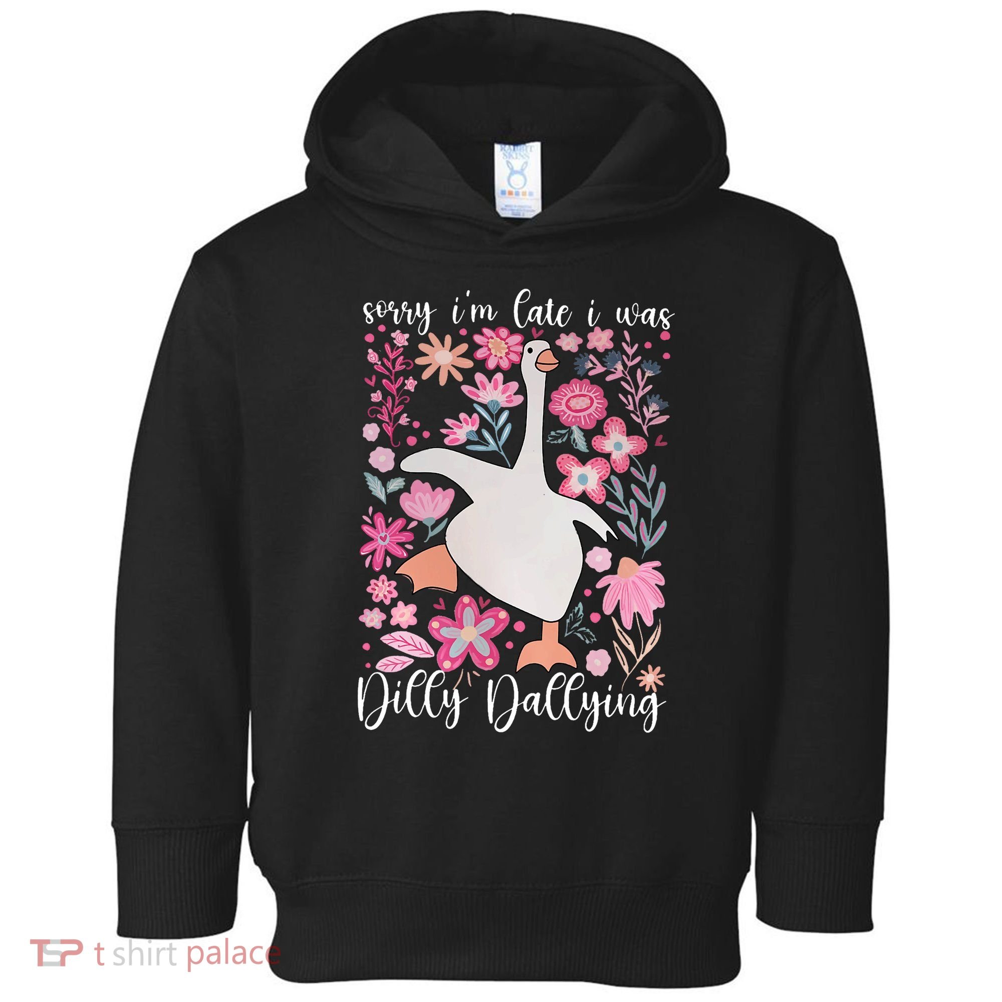 Sorry I'm Late I Was Dilly Dallying Boho Floral Goose  Toddler Hoodie