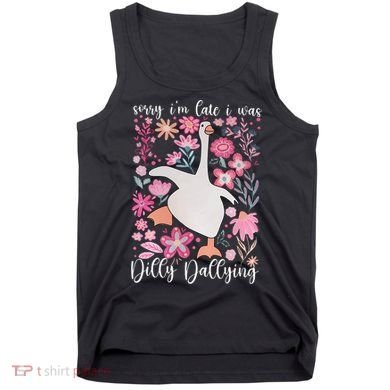 Sorry I'm Late I Was Dilly Dallying Boho Floral Goose  Tank Top
