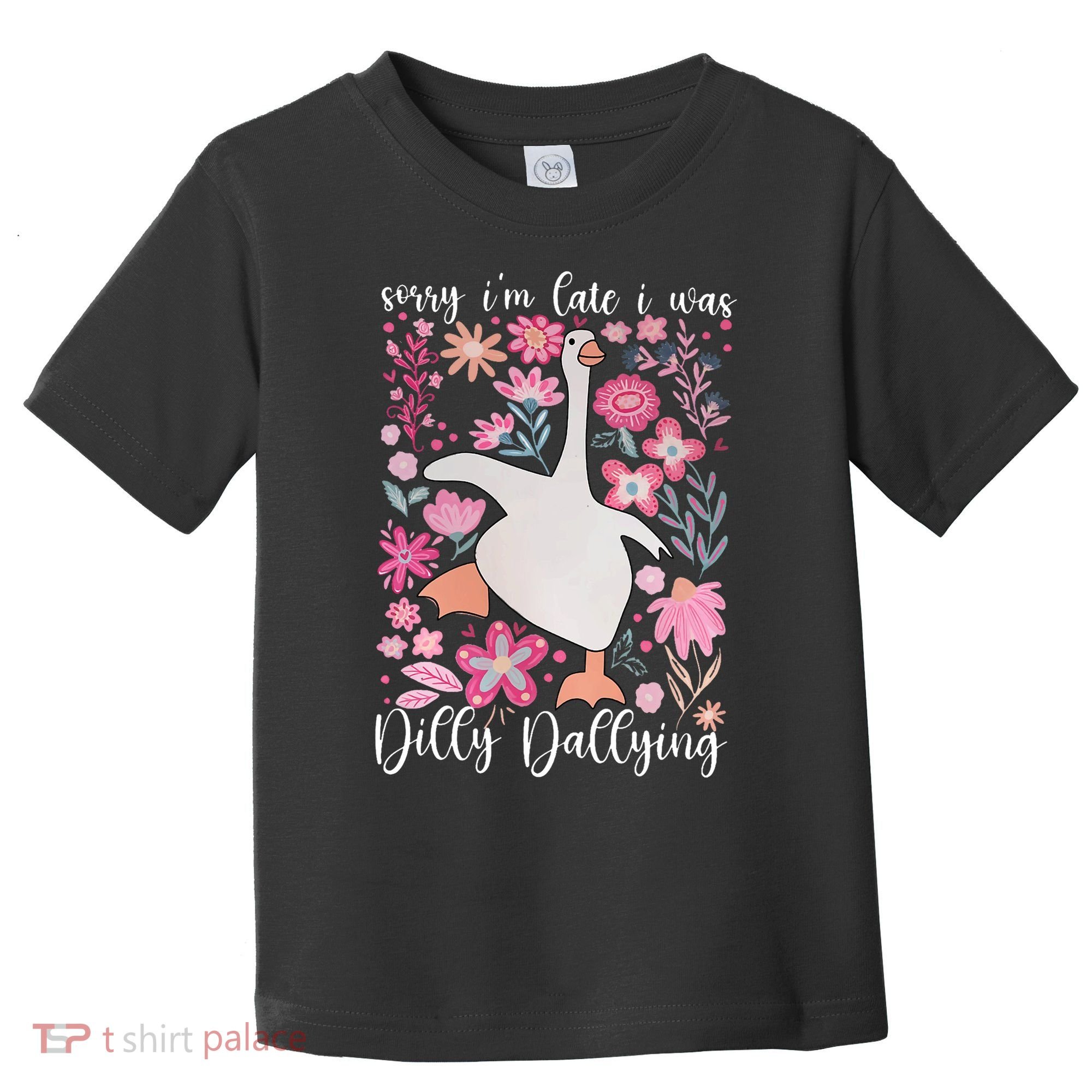 Sorry I'm Late I Was Dilly Dallying Boho Floral Goose  Toddler T-Shirt