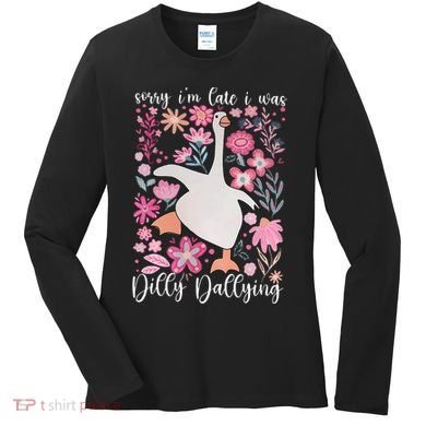 Sorry I'm Late I Was Dilly Dallying Boho Floral Goose  Women's Long Sleeve Shirt
