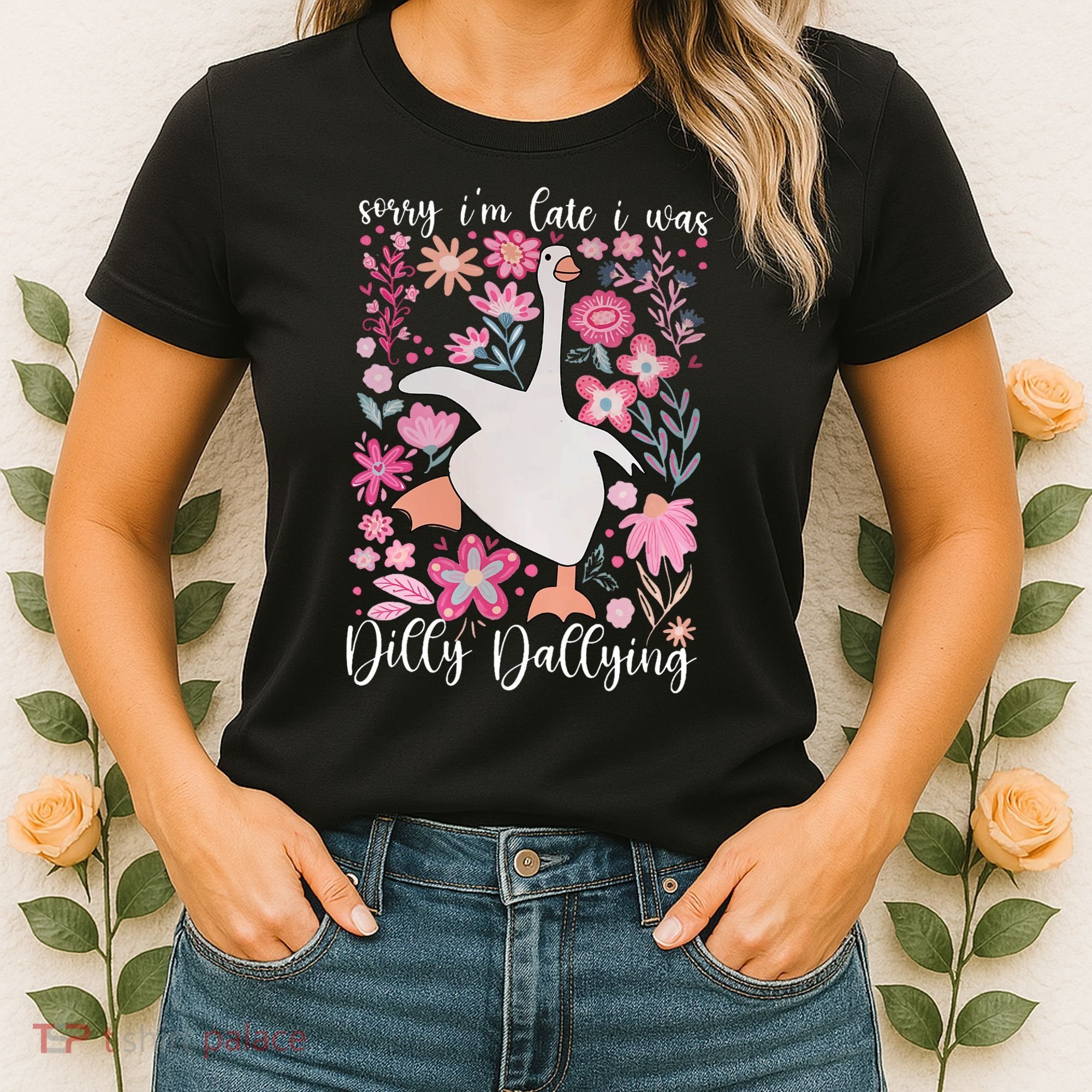 Sorry I'm Late I Was Dilly Dallying Boho Floral Goose  Women's T-Shirt