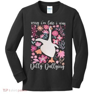 Sorry I'm Late I Was Dilly Dallying Boho Floral Goose  Kids Long Sleeve Shirt