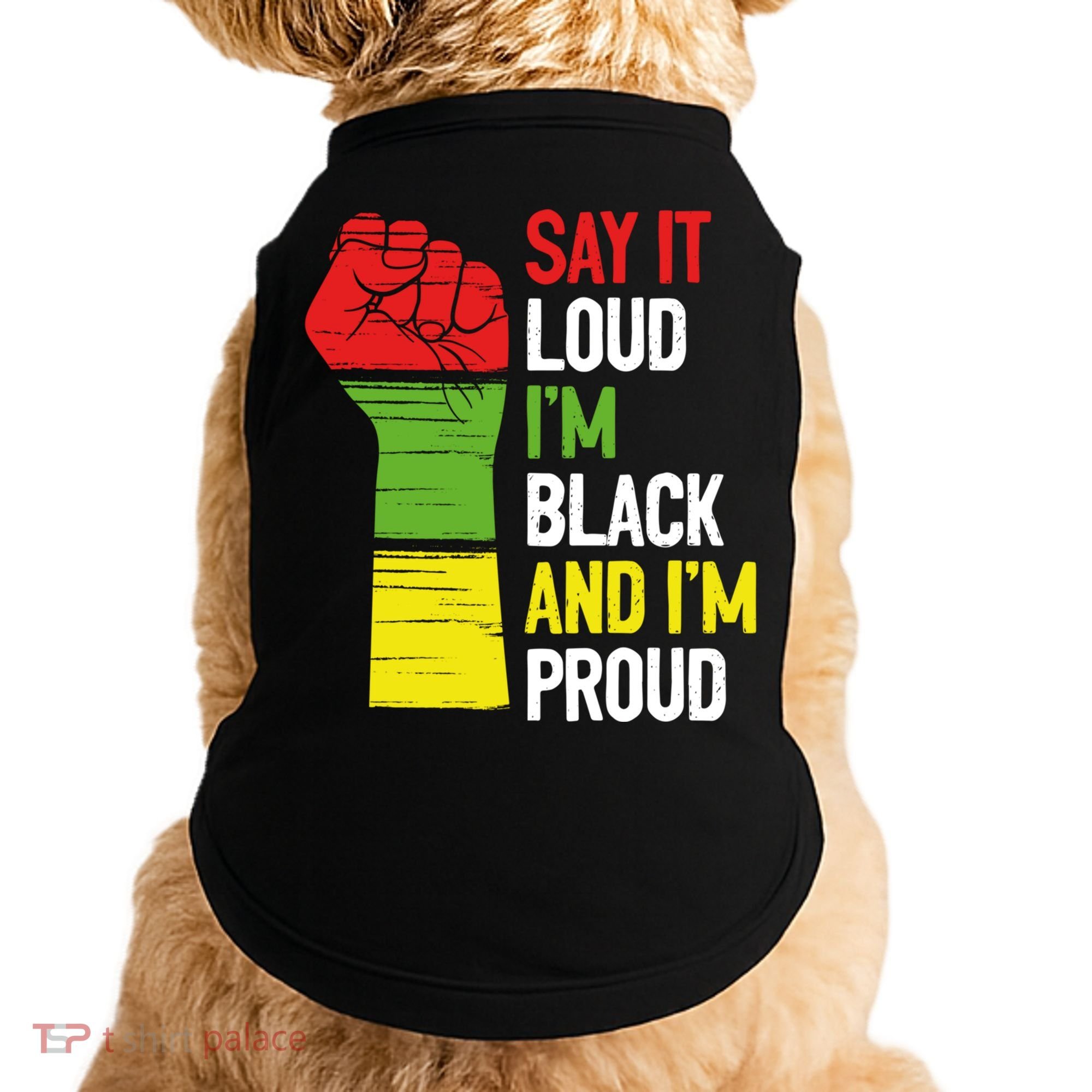 Say It Loud Im Black And Im Proud African American Pride Gift Doggie Tank