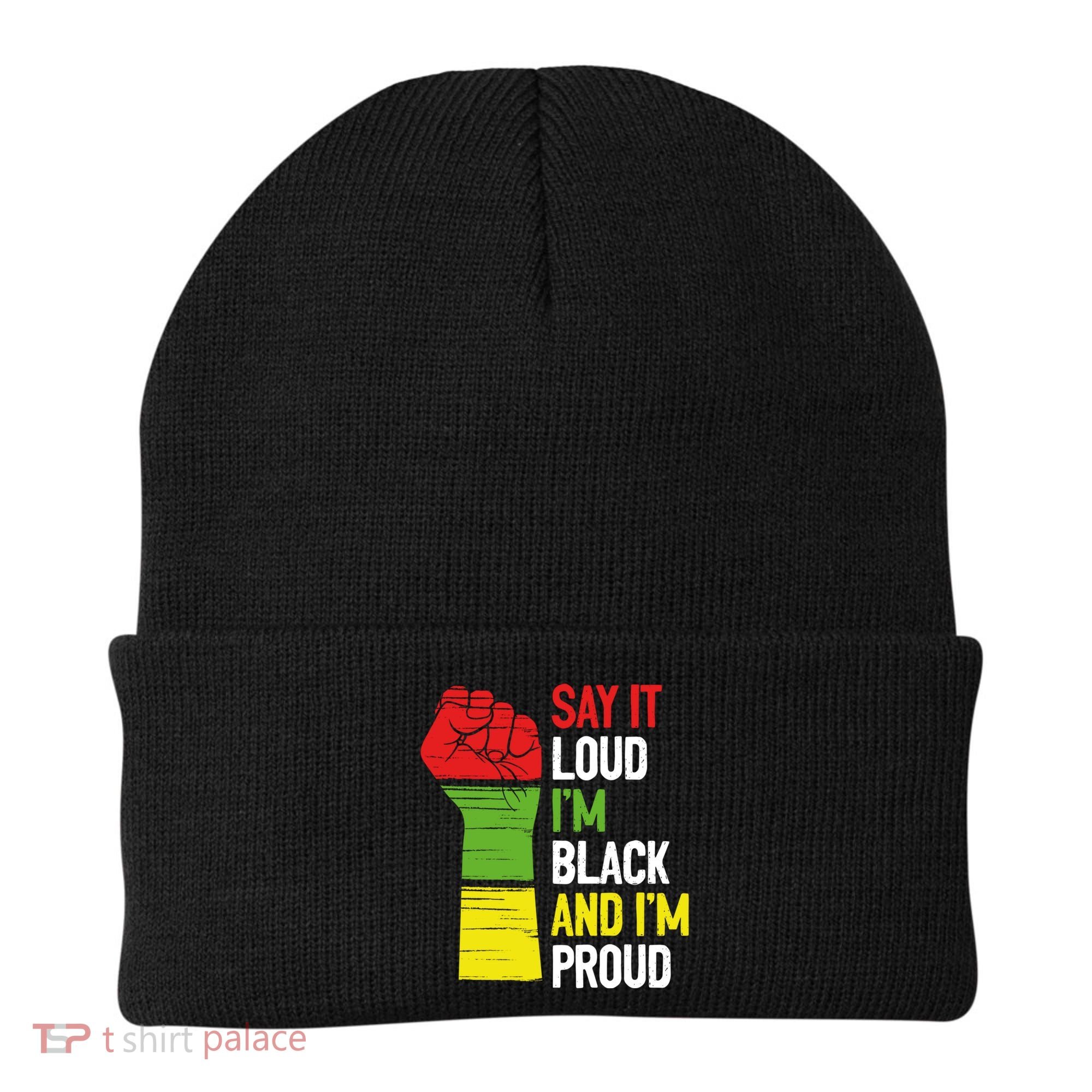 Say It Loud Im Black And Im Proud African American Pride Gift Beanie