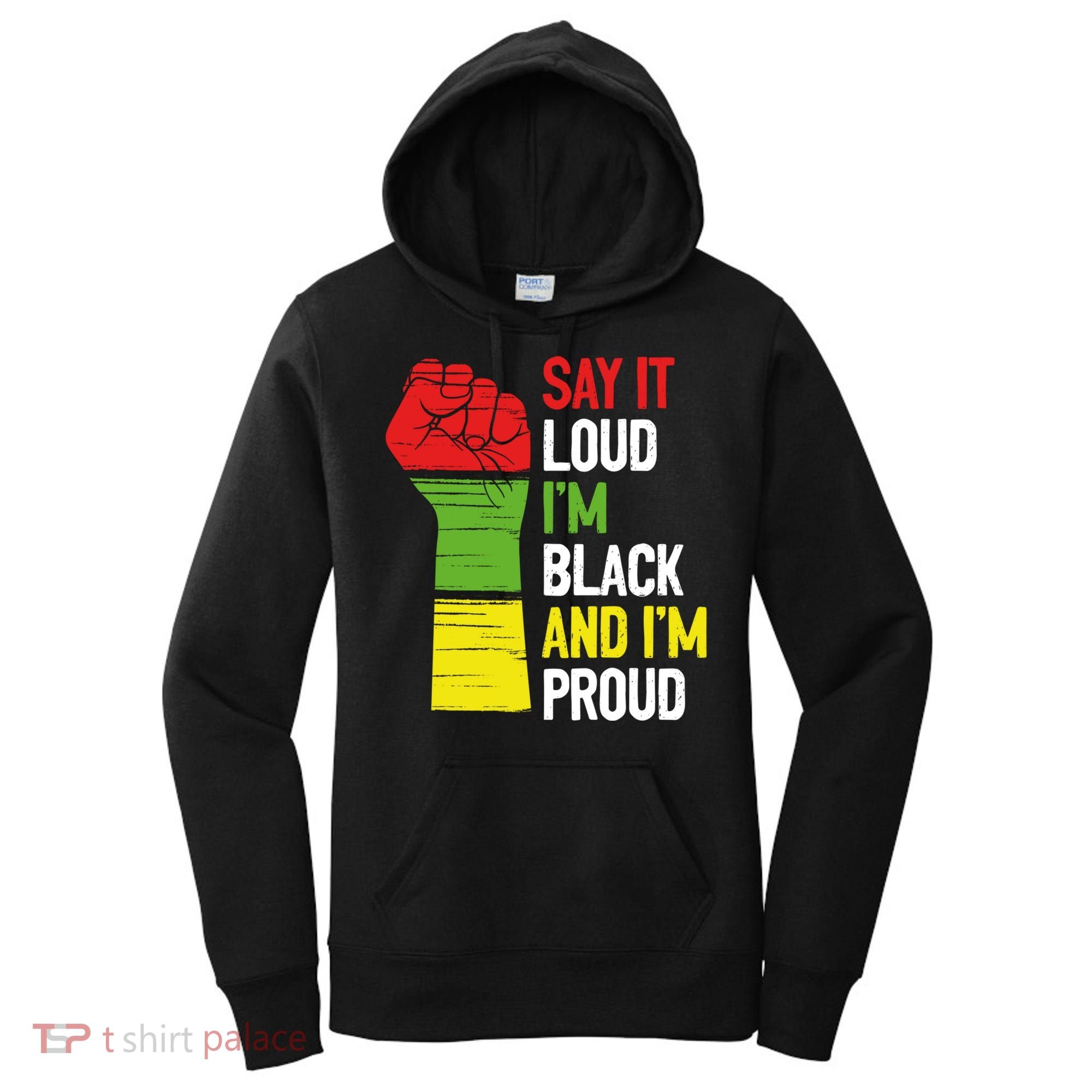 Say It Loud Im Black And Im Proud African American Pride Gift Women's Hoodie