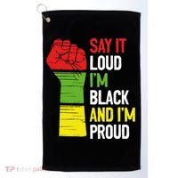 Say It Loud Im Black And Im Proud African American Pride Gift Golf Towel thumb 0
