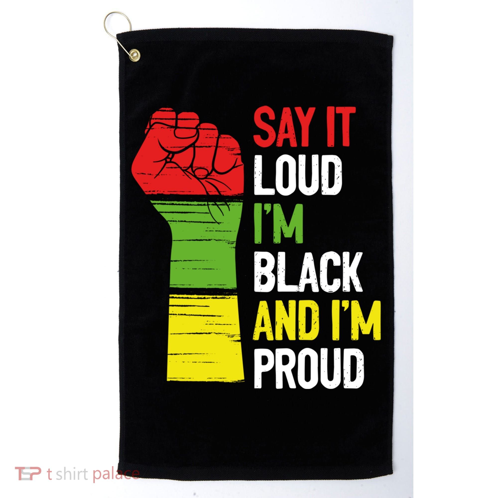 Say It Loud Im Black And Im Proud African American Pride Gift Golf Towel