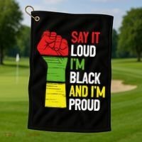 Say It Loud Im Black And Im Proud African American Pride Gift Golf Towel thumb 1
