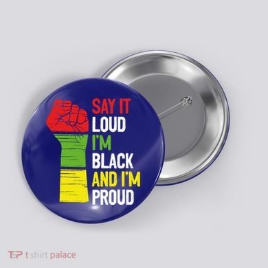 Say It Loud Im Black And Im Proud African American Pride Gift Button