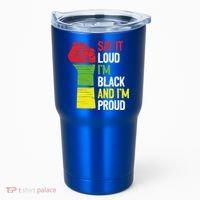 Say It Loud Im Black And Im Proud African American Pride Gift Tumbler thumb 0