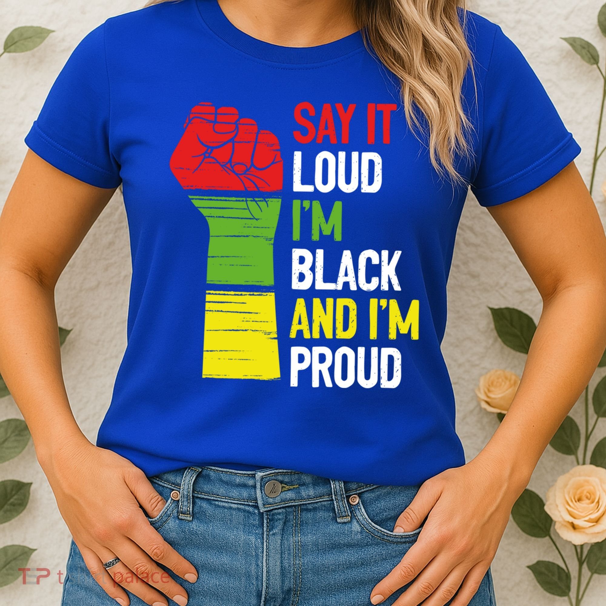 Say It Loud Im Black And Im Proud African American Pride Gift Women's T-Shirt