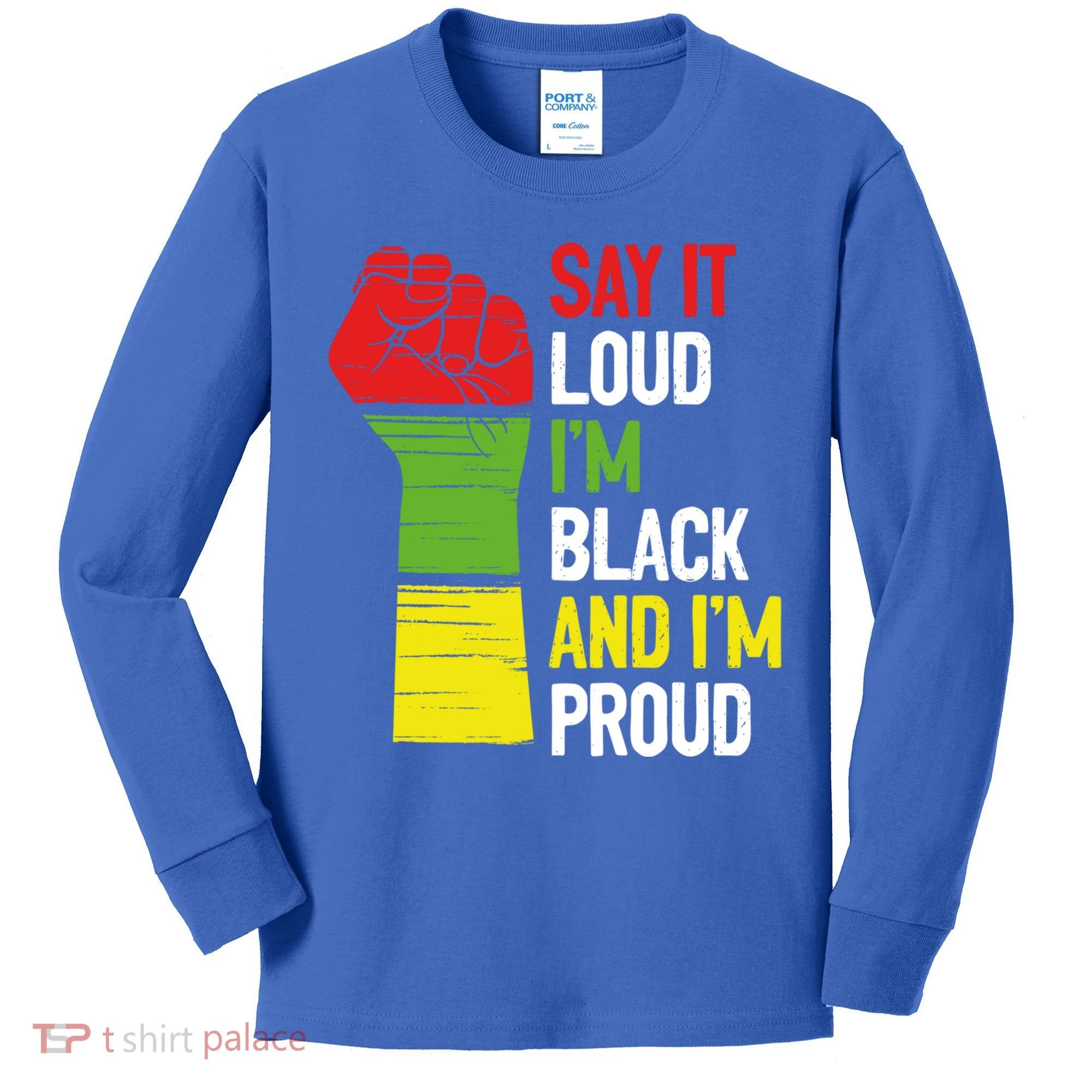 Say It Loud Im Black And Im Proud African American Pride Gift Kids Long Sleeve Shirt