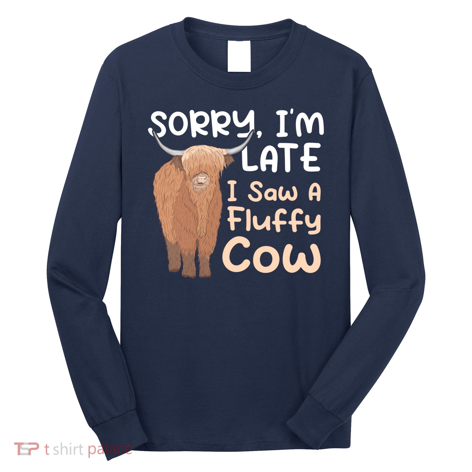 Sorry I'm Late I Saw A Fluffy Cow Highland Cow Breeder Long Sleeve Shirt