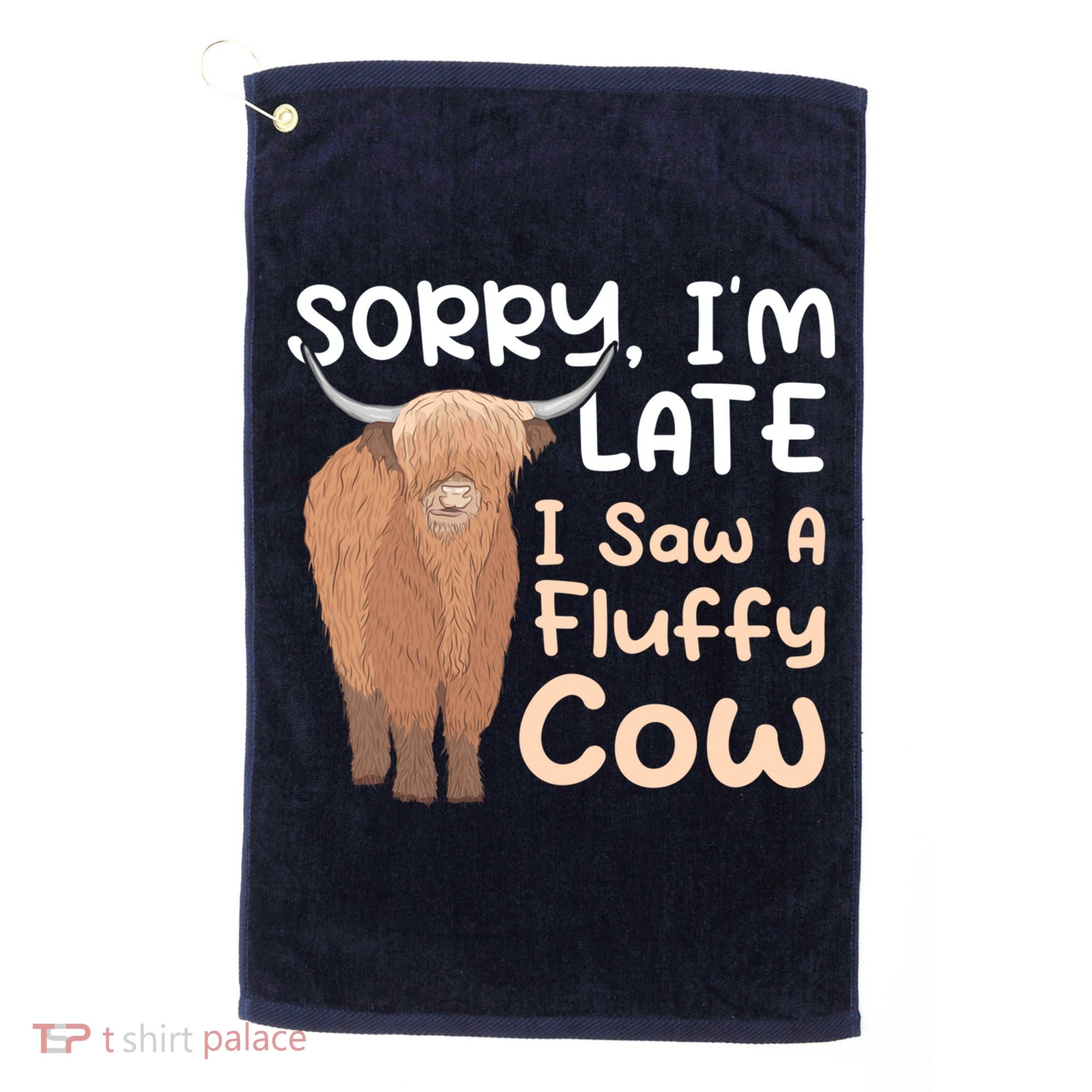 Sorry I'm Late I Saw A Fluffy Cow Highland Cow Breeder Golf Towel
