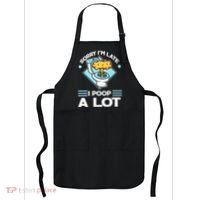 Sorry IM Late I Poop A Lot Funny Pooping Joke Funny Sayings Apron thumb 0
